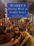 Women's Factory Work in World War I  by GRIFFITHS, Gareth 